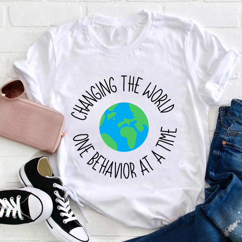 Changing The World One Behavior At A Time Teacher T-Shirt