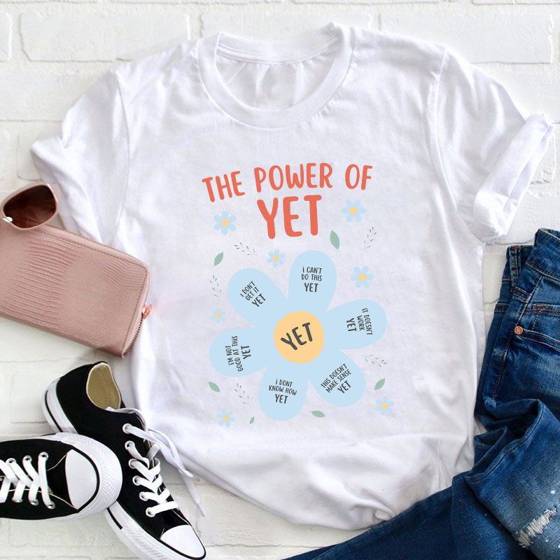 The Power Of Yet Teacher T-Shirt