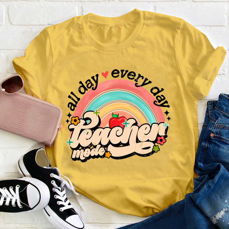 All Day Every Day Teacher Mode Teacher T-Shirt