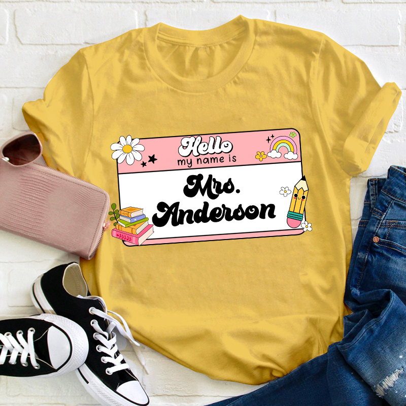 Personalized Name Hello My Name Is Teacher T-Shirt