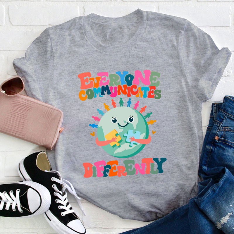 Everyone Communicates Differently Teacher T-Shirt