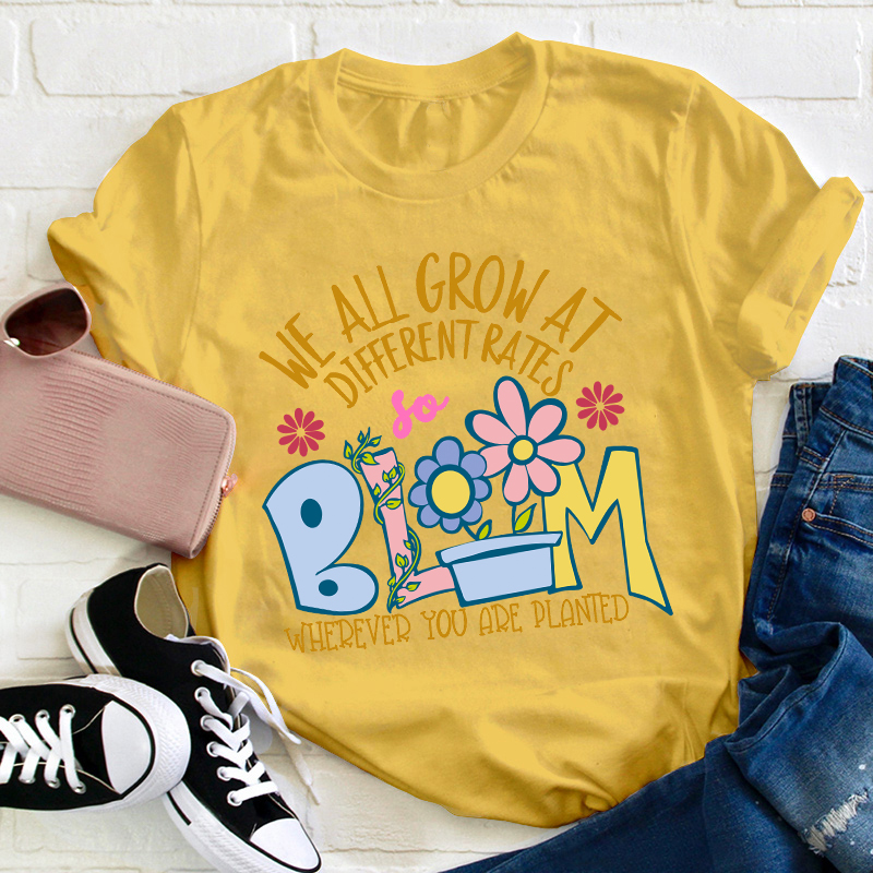 We All Grow at Different Rates Teacher T-Shirt