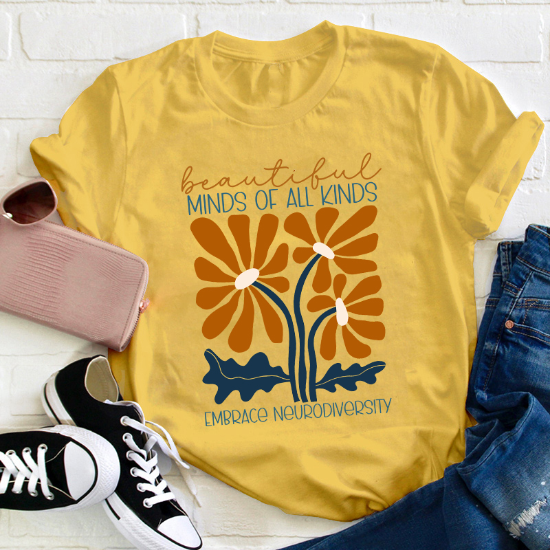 Beautiful Minds Of All Kinds Embrace Neurodiversity Teacher T-Shirt