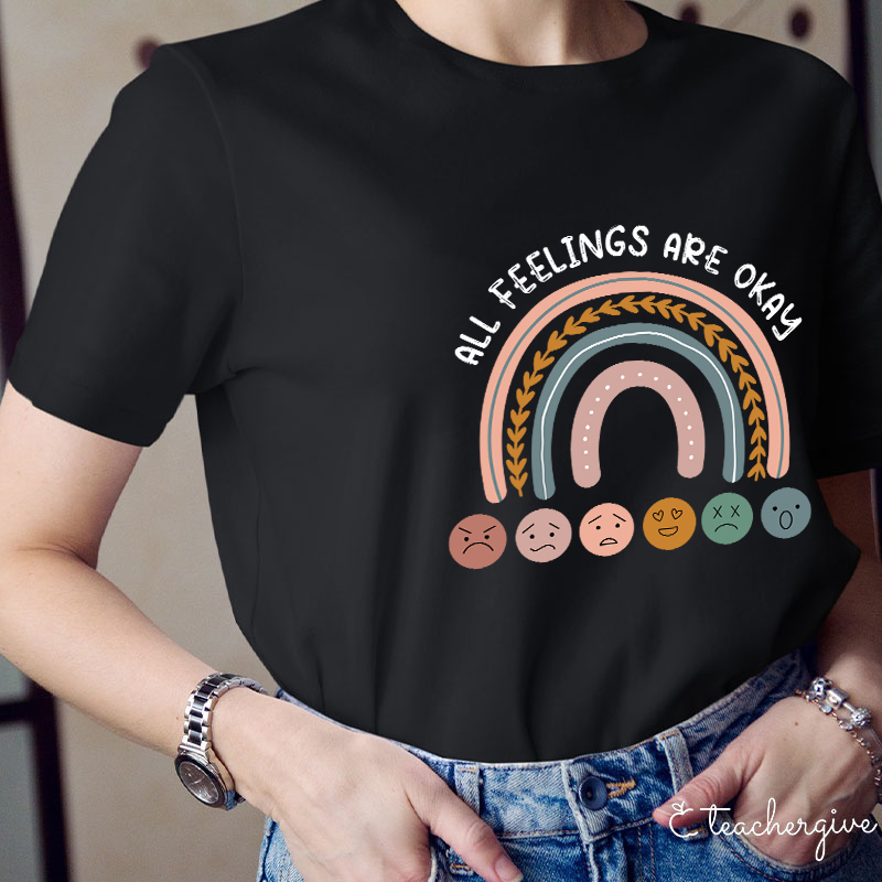 All Feelings Are Okay Teacher T-Shirt