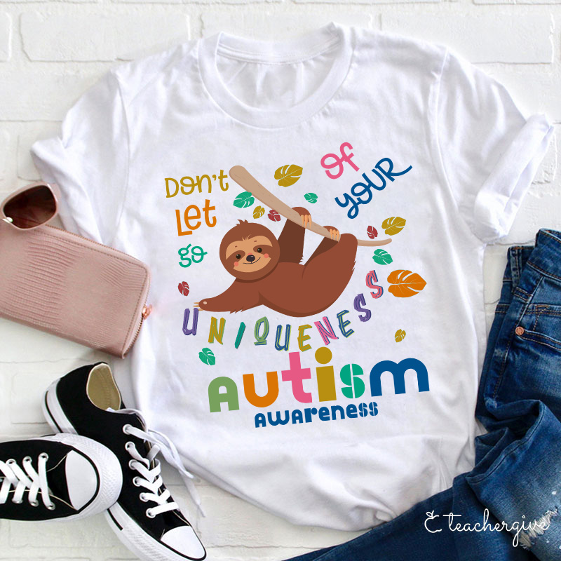 Autism Awareness Sloth Don't Let Go Of Your Uniqueness Teacher T-Shirt-Teachergive