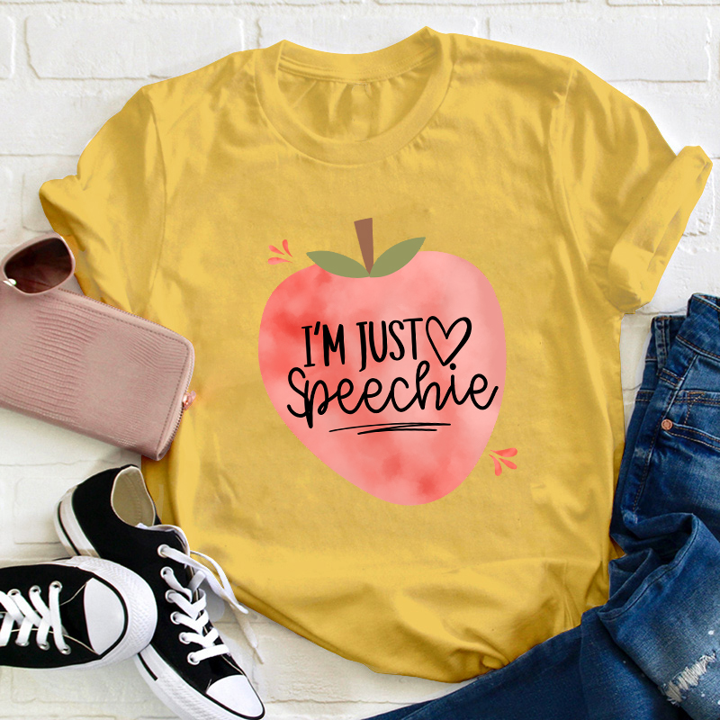 I'm Just Speechie Teacher T-Shirt