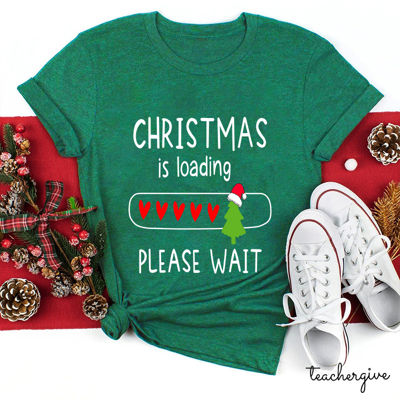 Christmas Is Loading Please Wait Teacher T-Shirt