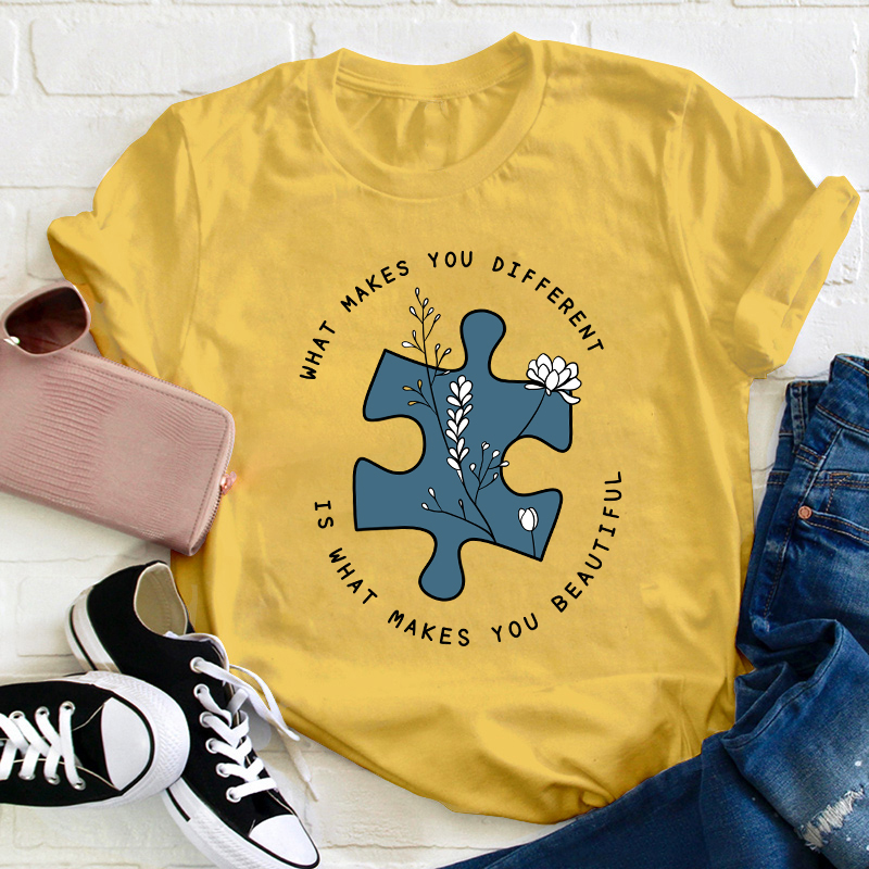 What Makes You Different Is What Makes You Beautiful Teacher T-Shirt