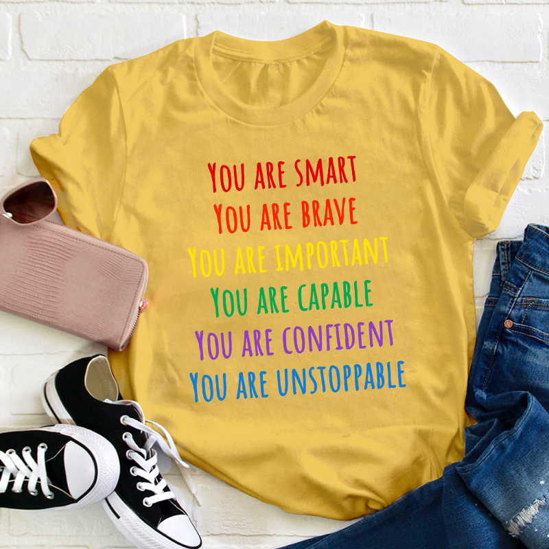 You Are Smart Brave Important Capable Confident Unstoppable Teacher T-Shirt