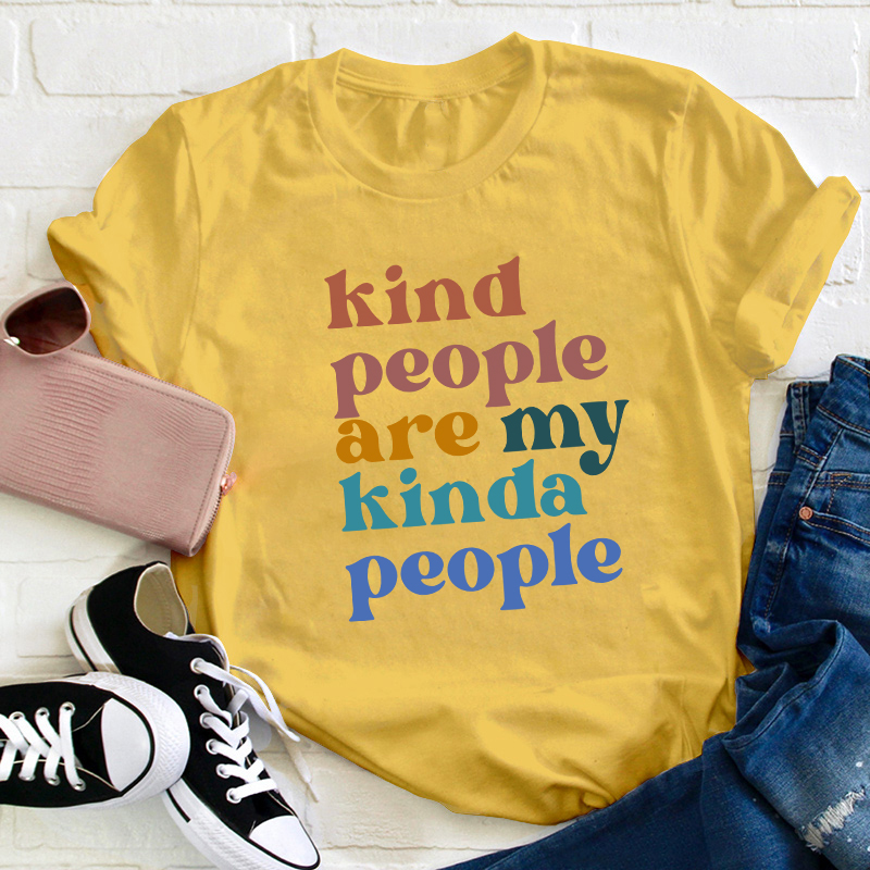 Kind People Are My Kinda People Teacher T-Shirt
