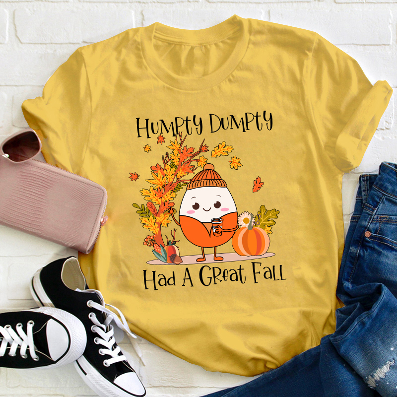 Humpty Dumpty Had A Great Fall Teacher T-Shirt