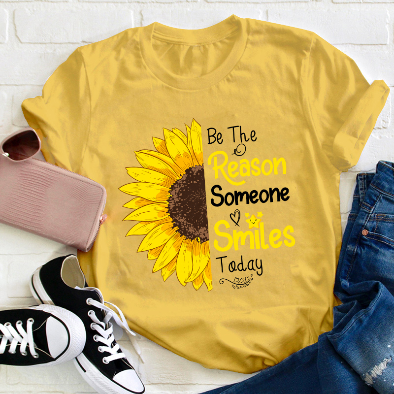 Be The Reason Someone Smile Today Teacher T-Shirt