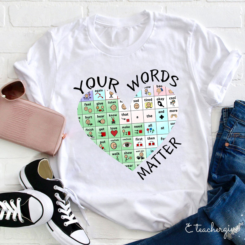 Your Words Do Matter Teacher T-Shirt