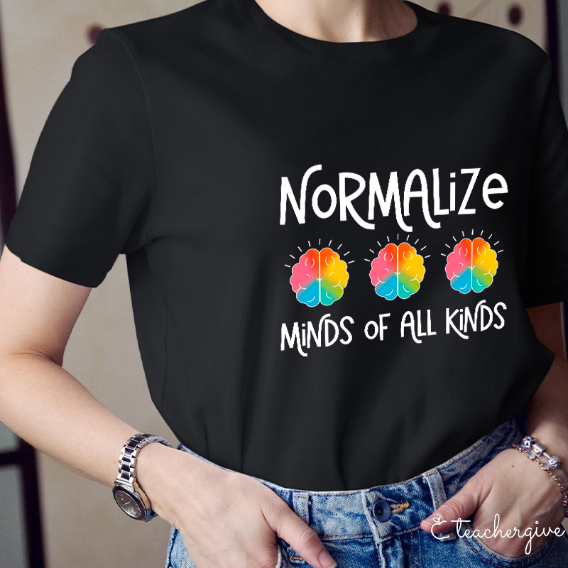 Normalized Minds Of All Kinds Teacher T-Shirt