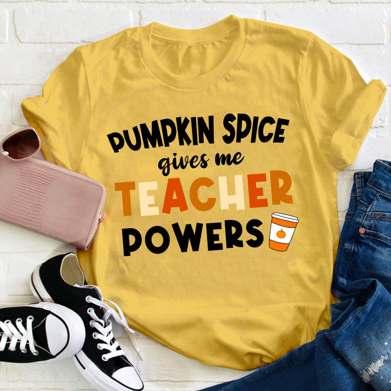 Pumpkin Spice Gives Me Teacher Powers Teacher T-Shirt
