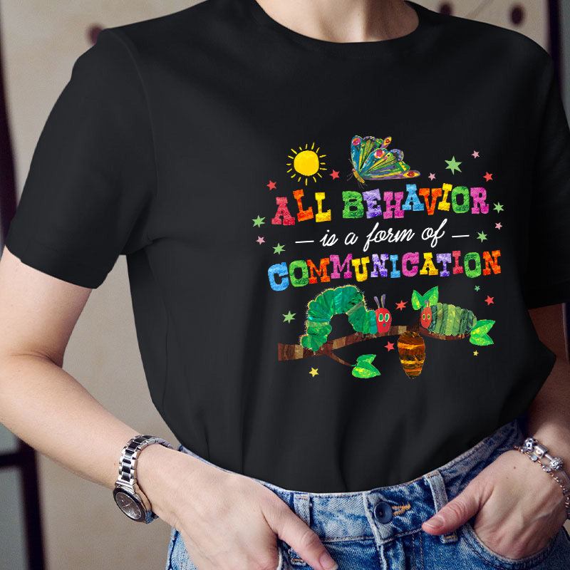 All Behavior Is A Form Of Communication Teacher T-Shirt