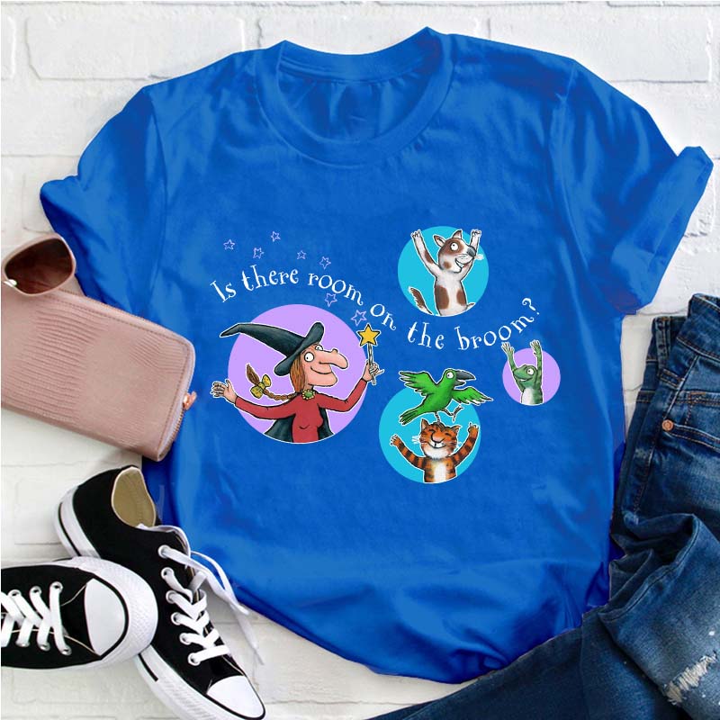 Is There Room On The Broom Teacher T-Shirt