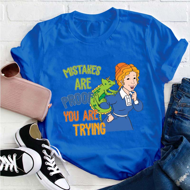 Mistakes Are Proof You Are Trying Teacher T-Shirt