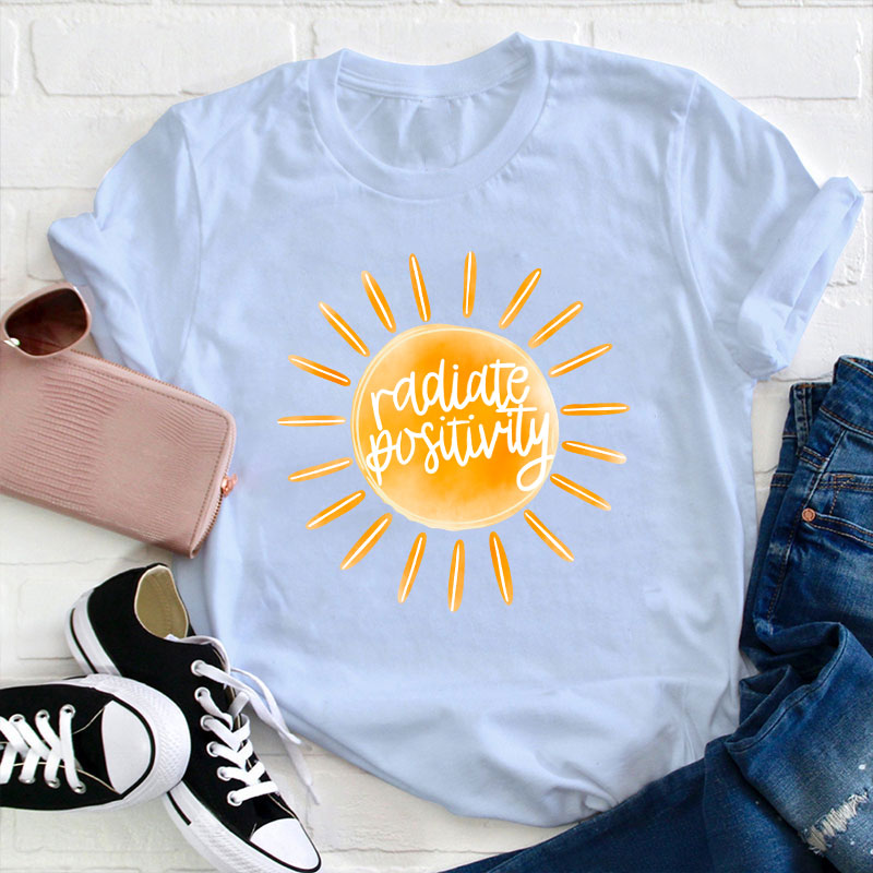 Radiate Positivity Teacher T-Shirt