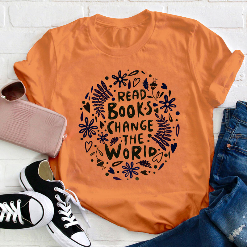 Read Books Change The World Teacher T-Shirt
