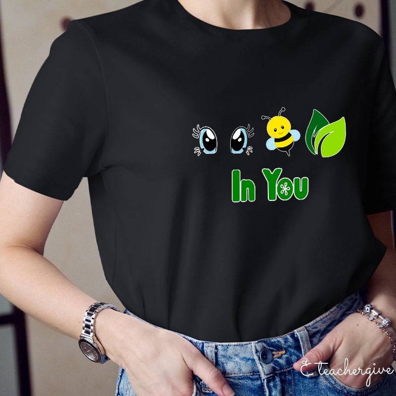 I Believe In You In You Teacher T-Shirt