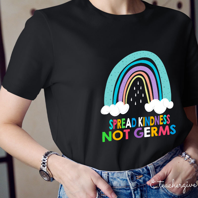 Spread Kindness Not Germs Teacher T-Shirt