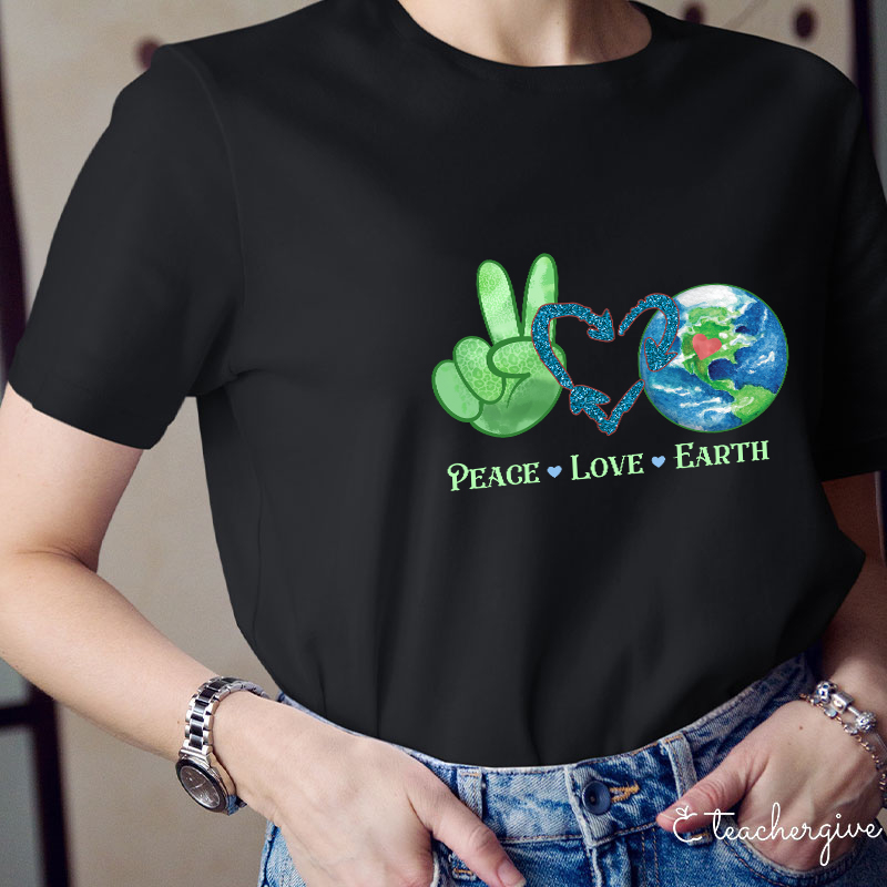 Peace Love Earth Teacher T-Shirt