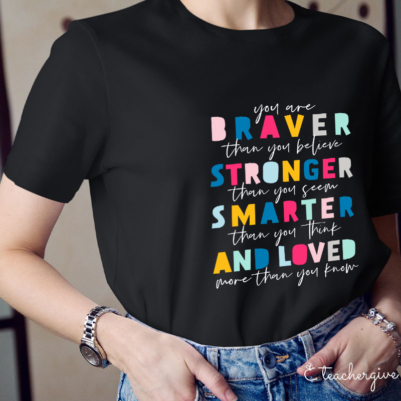 You Are Braver Than You Believe Teacher T-Shirt