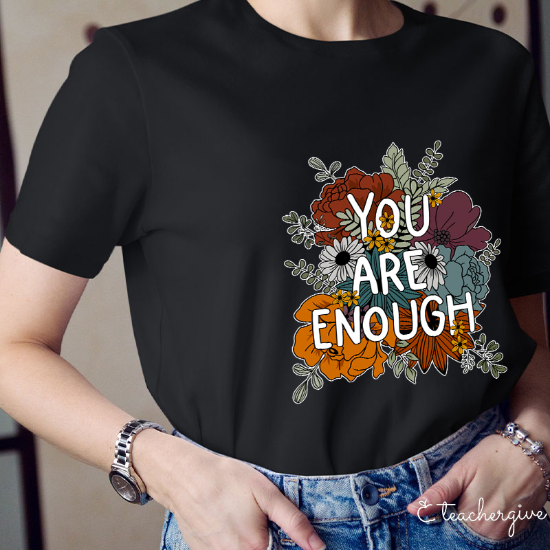 You Are Enough Teacher T-Shirt