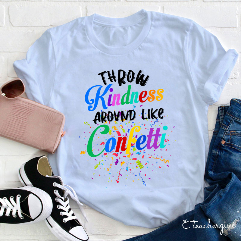 Colorful Throw Kindness Like Confetti T-Shirt