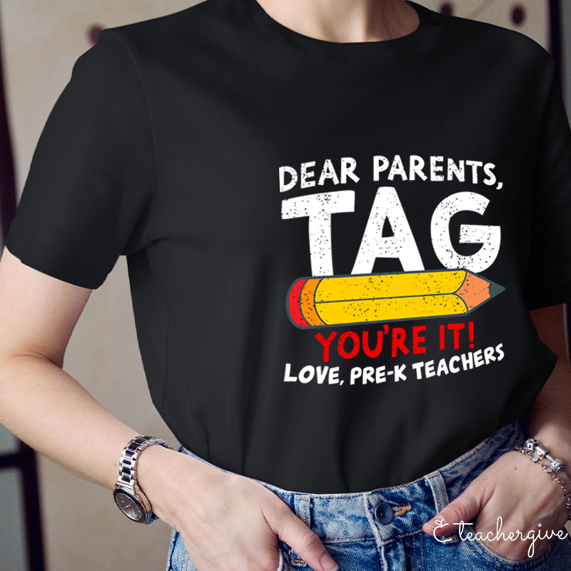 Personalized Dear Parents Tag You're It Teacher T-Shirt