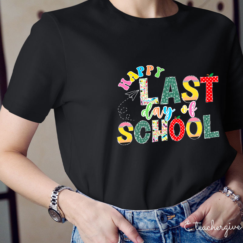 Happy Last Day Of School Teacher T-Shirt