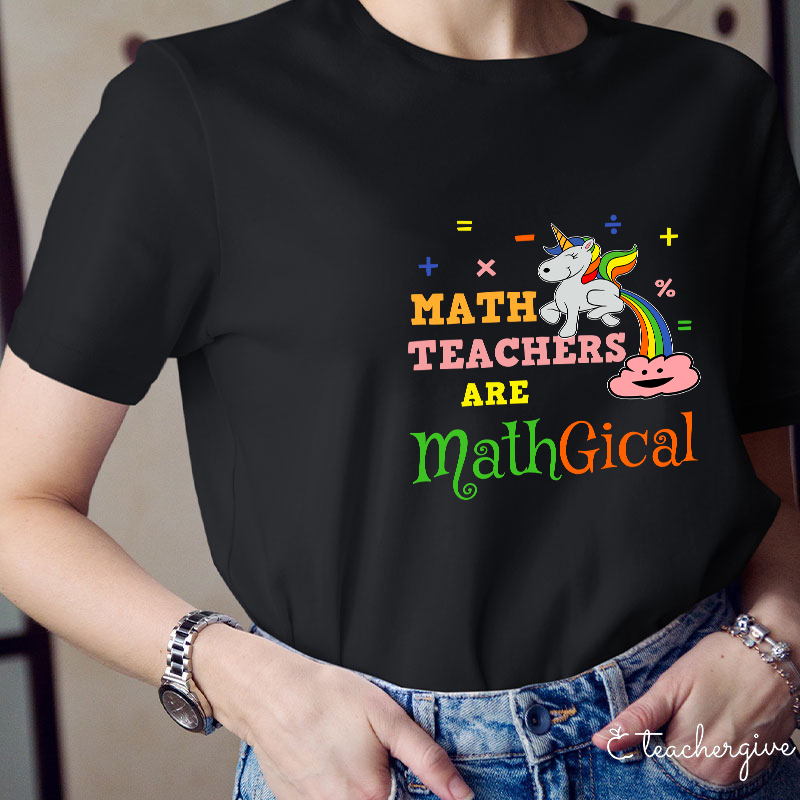 Math Teachers Are Mathgical  Teacher T-Shirt