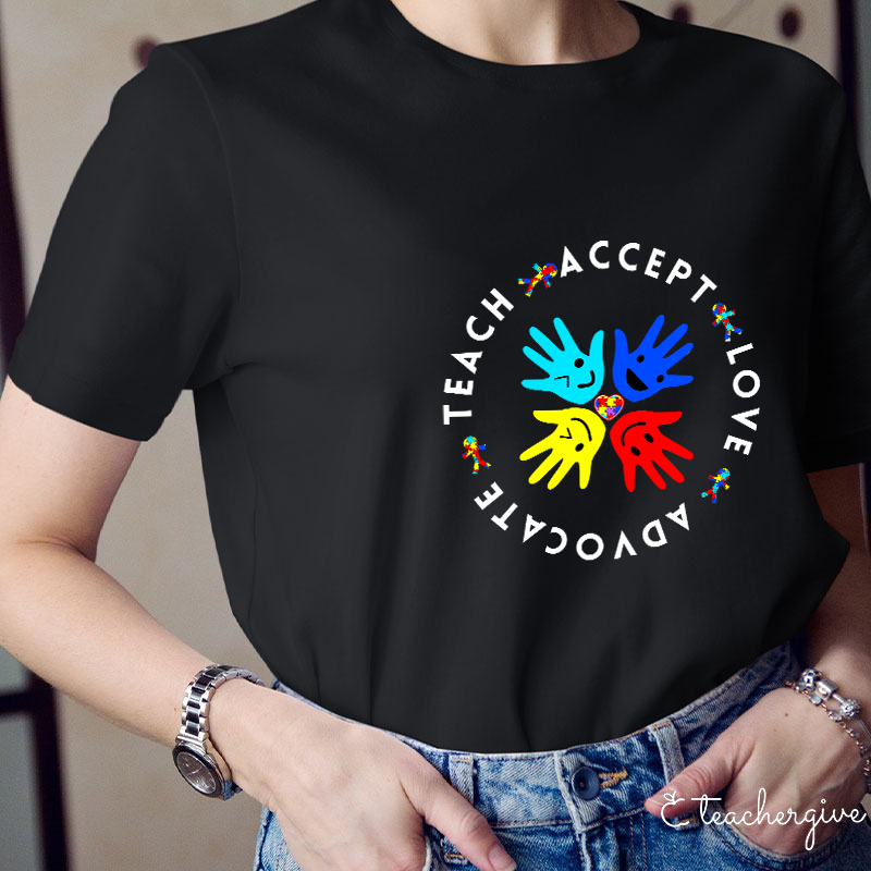 Teach Accept Love Advocate Teacher T-Shirt