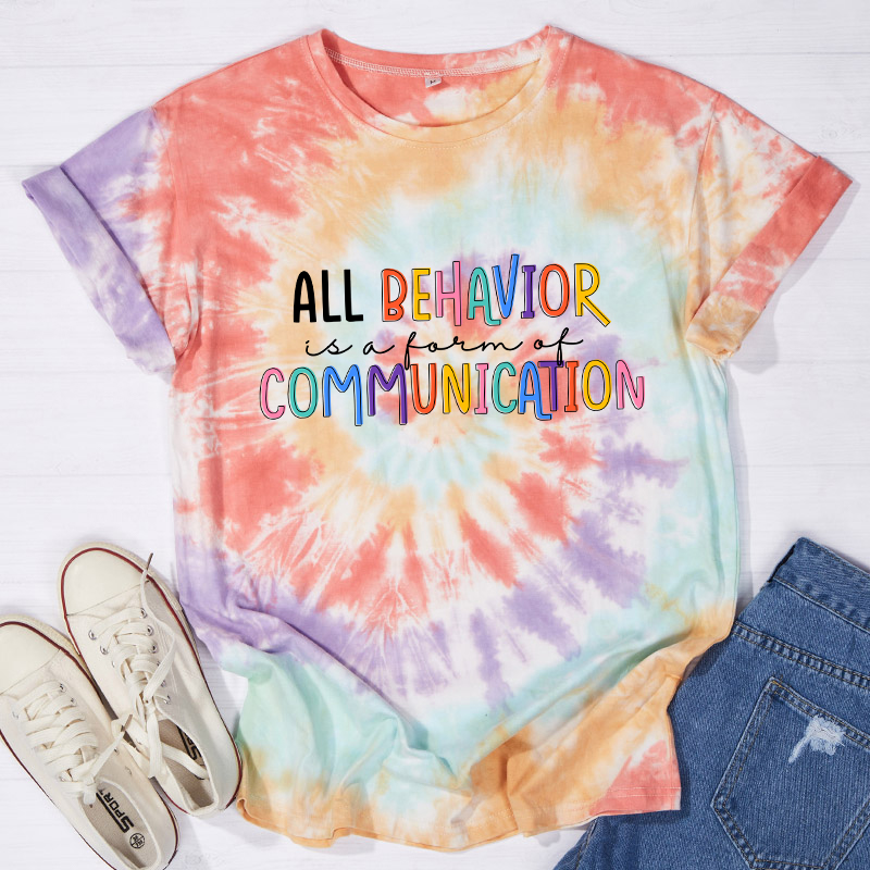 All Behavior Is A Form Of Communication Teacher Tie-dye T-Shirt