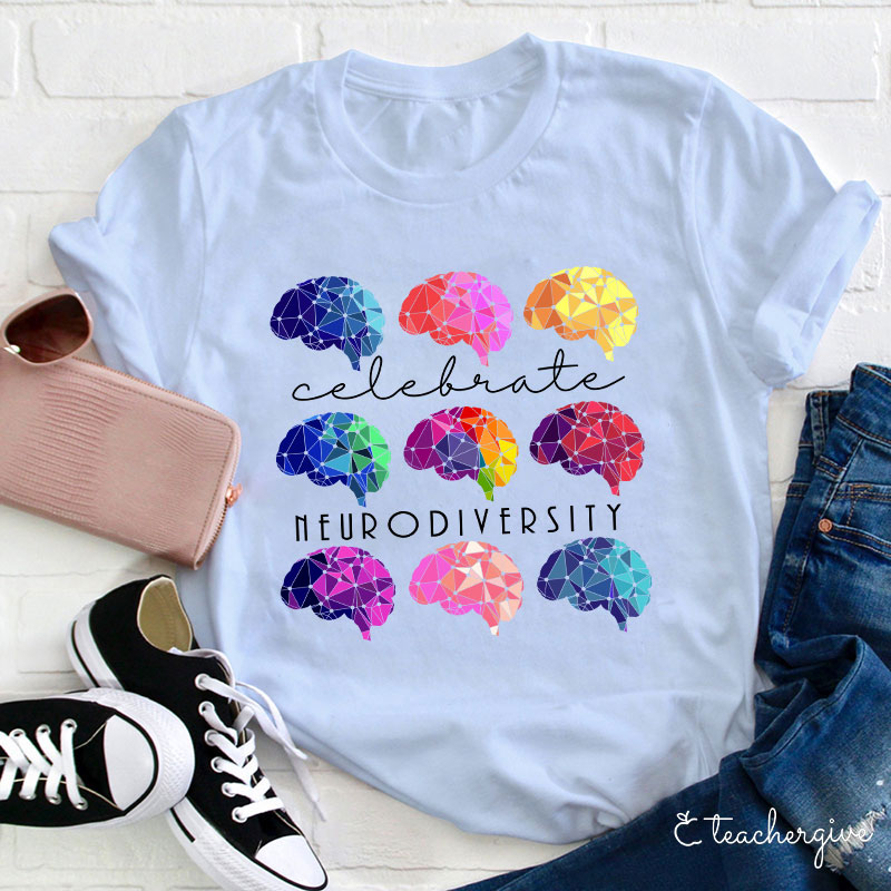 Celebrate Neurodiversity Teacher T-Shirt