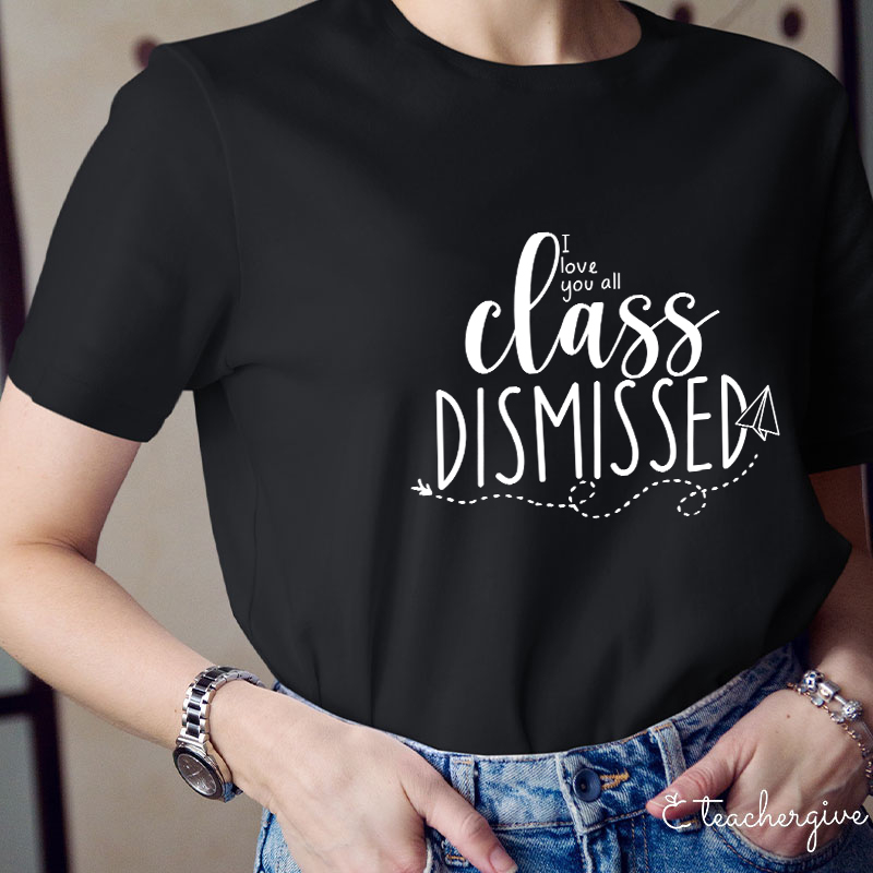I Love You All Class Dismissed Paper Airplane Teacher T-Shirt