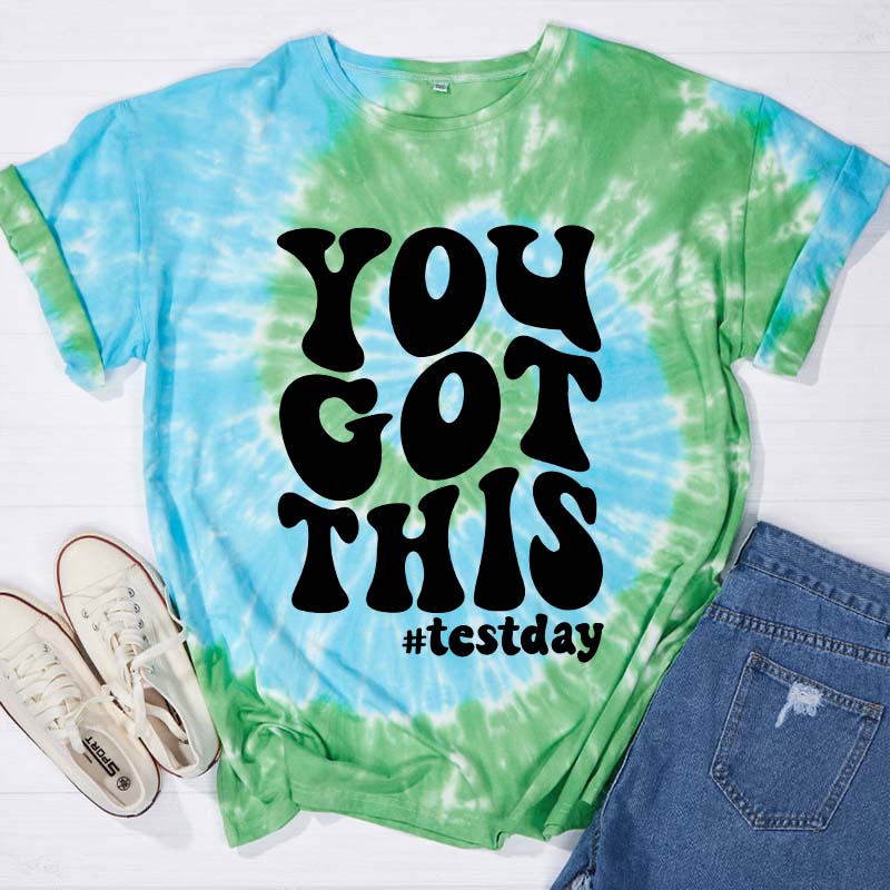 You Got This Test Day Tie-dye T-Shirt