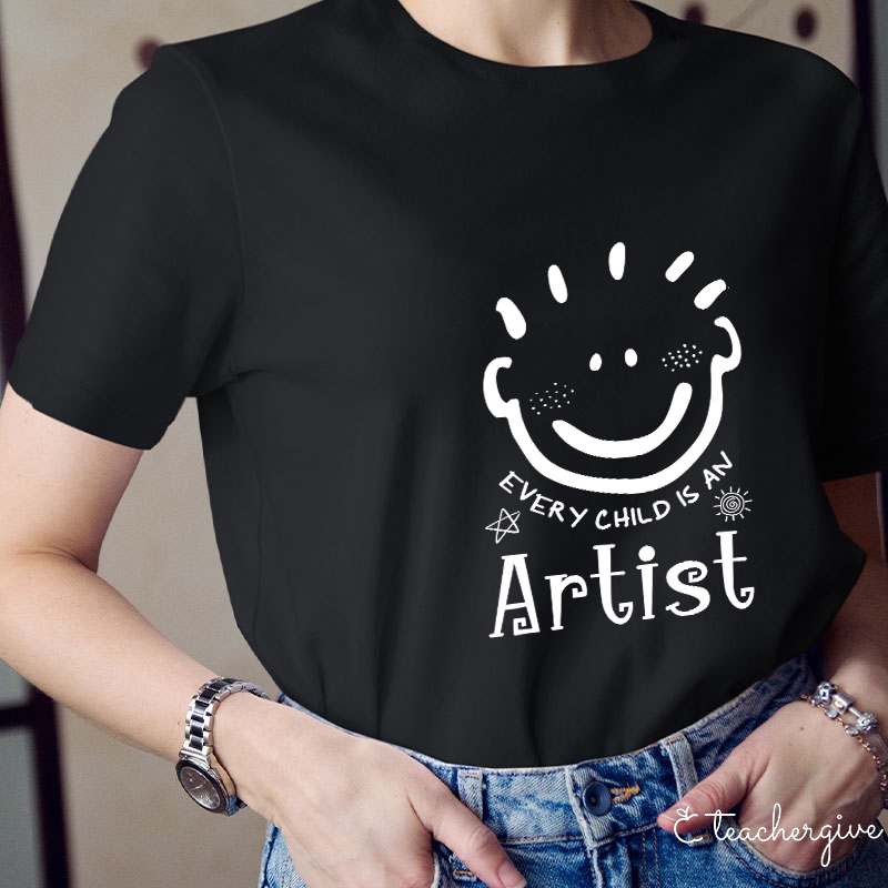 Every Child Is An Artist Teacher T-Shirt