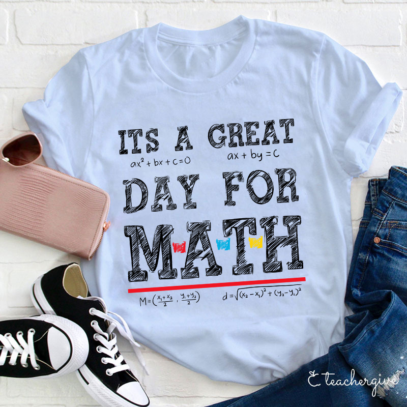 Its A Great Day For Math Teacher T-Shirt