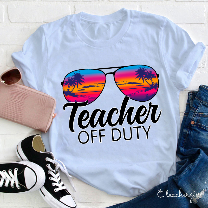 Teacher Off Duty Teacher T-Shirt