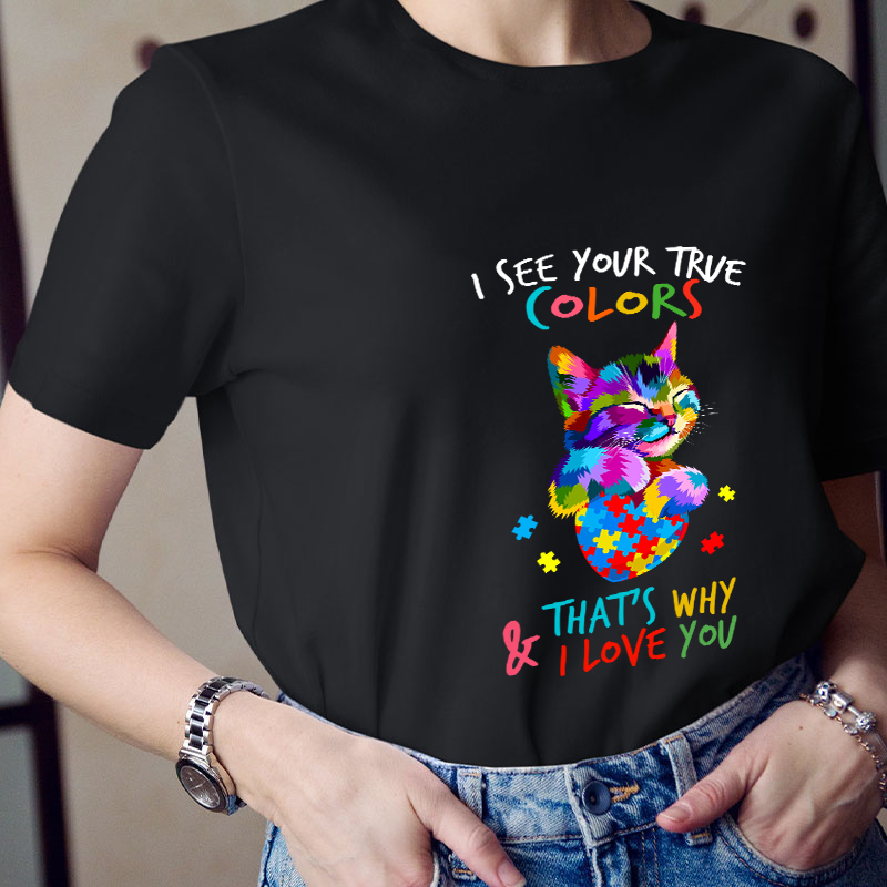 I See Your True Color Teacher T-Shirt