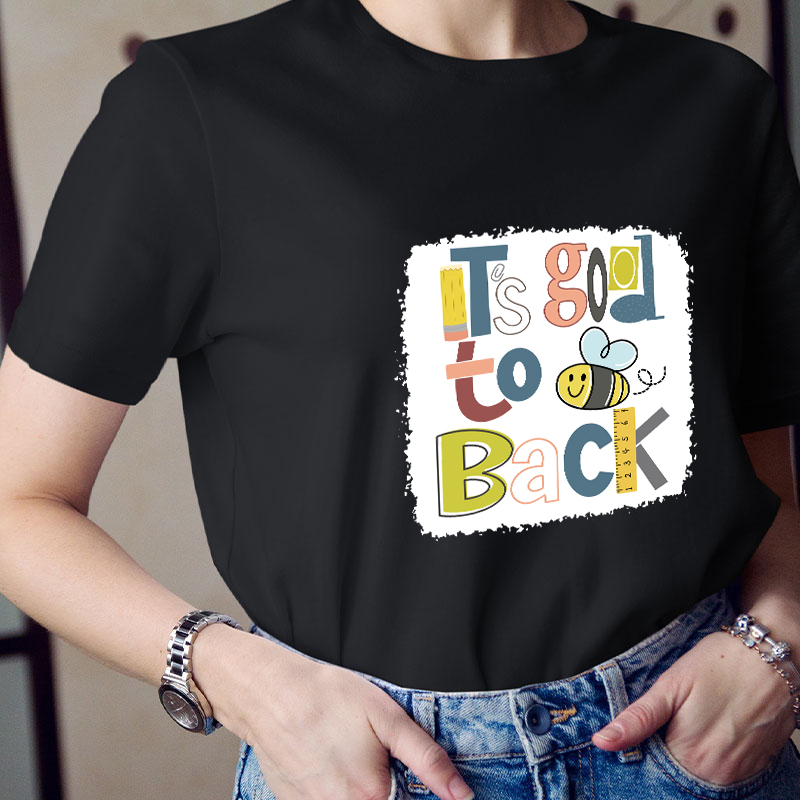 It's Good To Back Bee T-Shirt