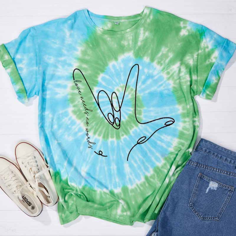 Sign Language Love Needs No Words Teacher Tie-dye T-Shirt