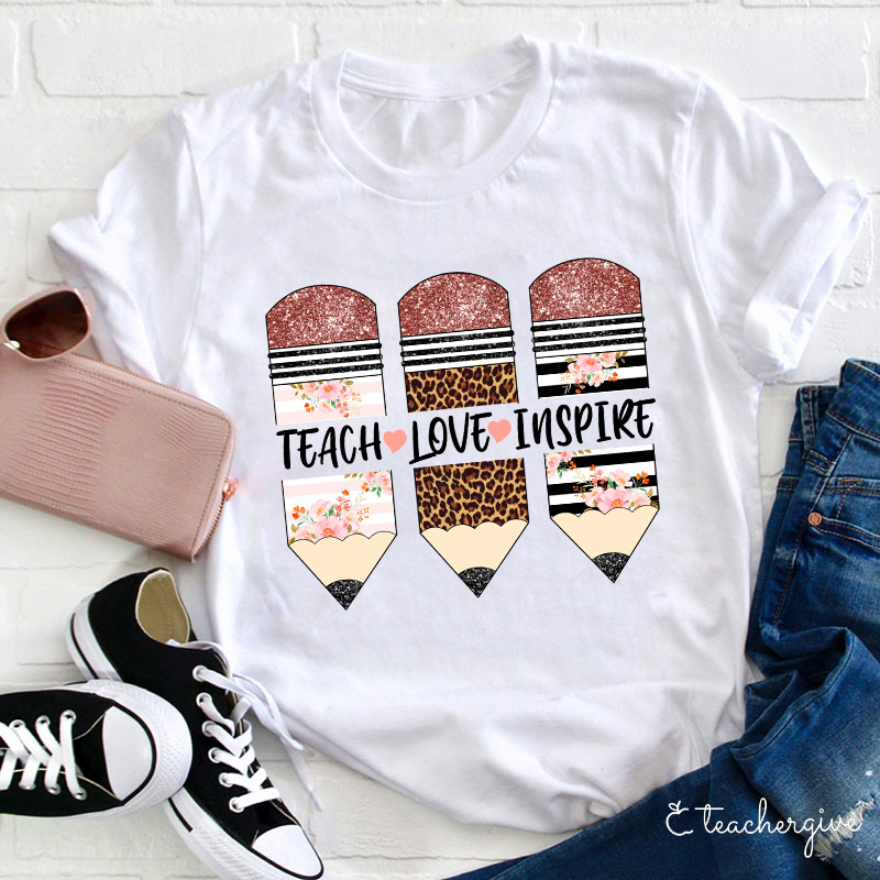 Teach Love Inspire T-Shirt