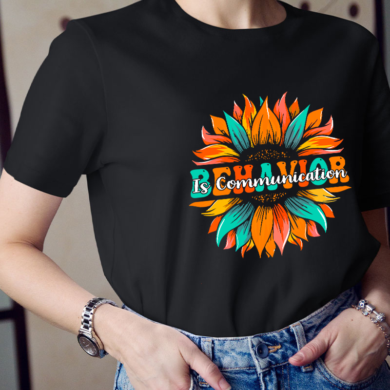 Behavior Is Communication Teacher T-Shirt