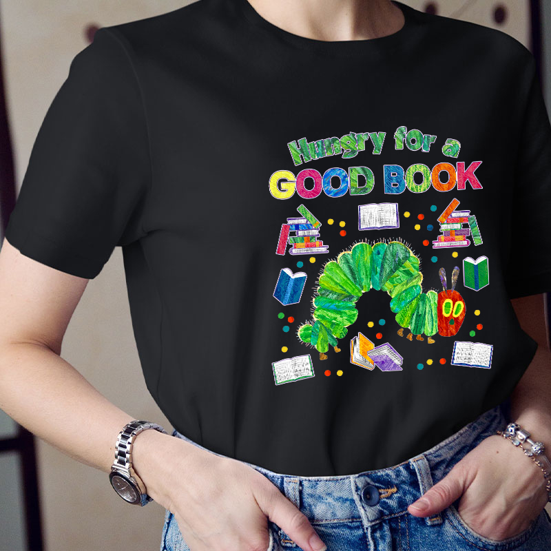 Hungry For A Good Book Teacher T-Shirt