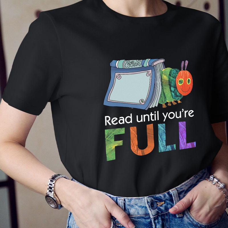 Read Until You Are Full Book Caterpillar T-Shirt