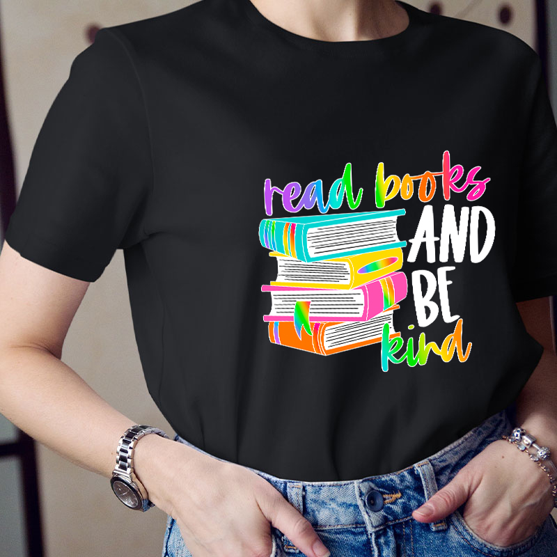 Read Books And Be Kind Teacher T-Shirt