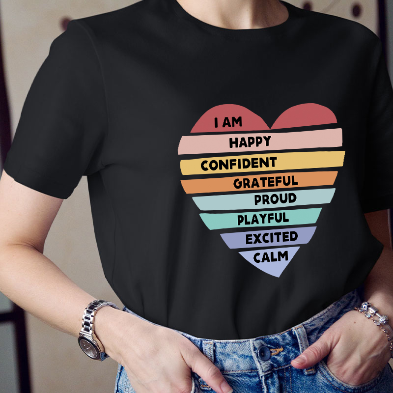 I Am Happy Confident Calm Excited Teacher T-Shirt